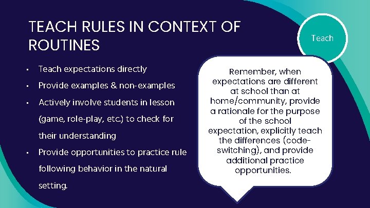 TEACH RULES IN CONTEXT OF ROUTINES • Teach expectations directly • Provide examples &