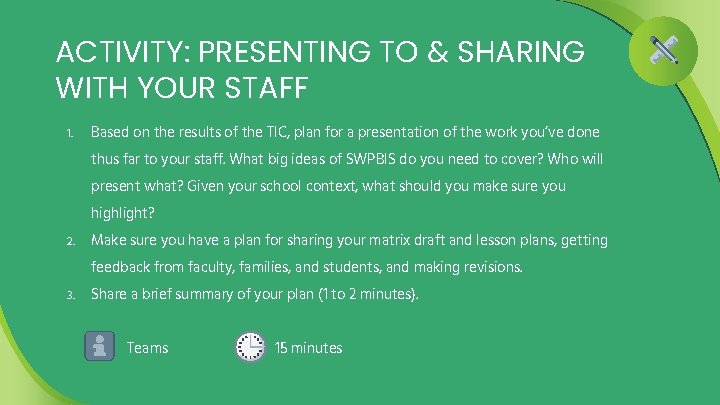 ACTIVITY: PRESENTING TO & SHARING WITH YOUR STAFF 1. Based on the results of