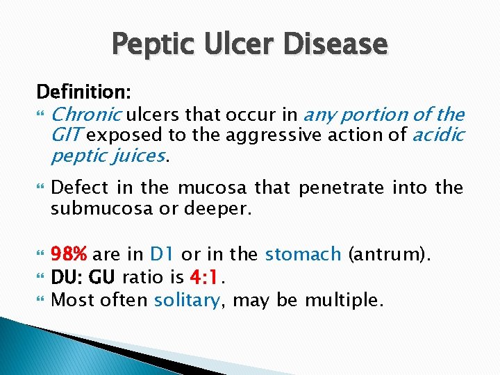 Peptic Ulcer Disease Definition: Chronic ulcers that occur in any portion of the GIT