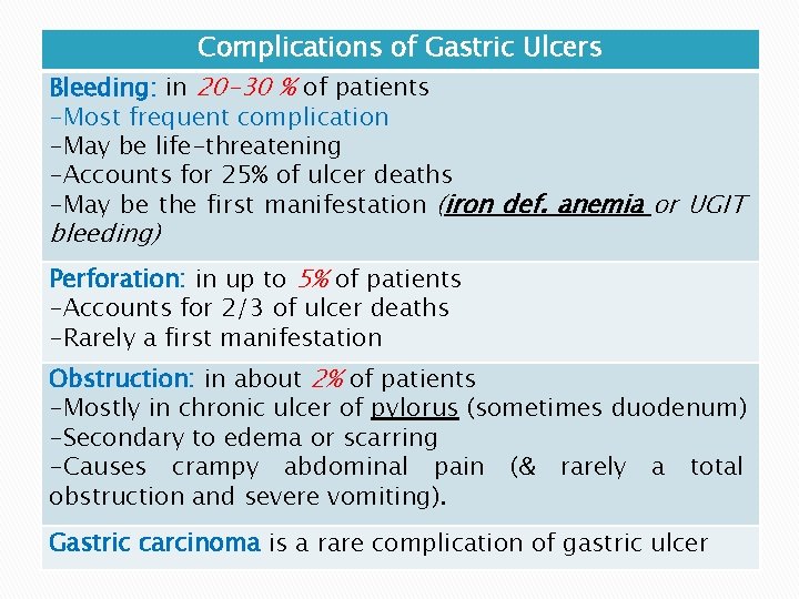 Complications of Gastric Ulcers Bleeding: in 20 -30 % of patients -Most frequent complication