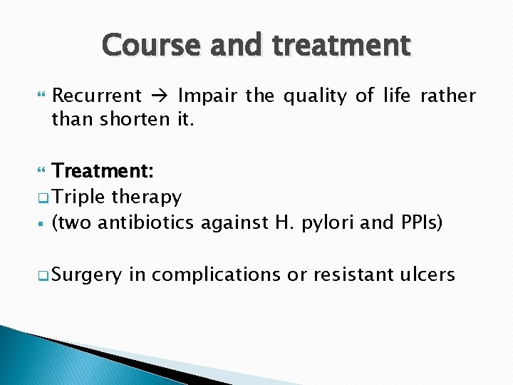 Course and treatment Recurrent Impair the quality of life rather than shorten it. Treatment: