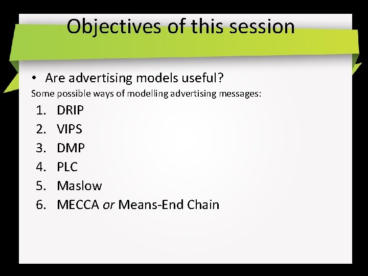 Objectives of this session • Are advertising models useful? Some possible ways of modelling