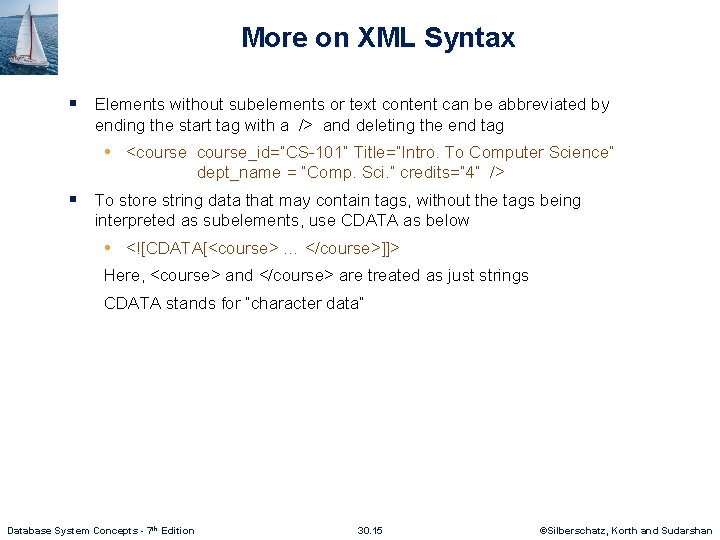 More on XML Syntax § Elements without subelements or text content can be abbreviated