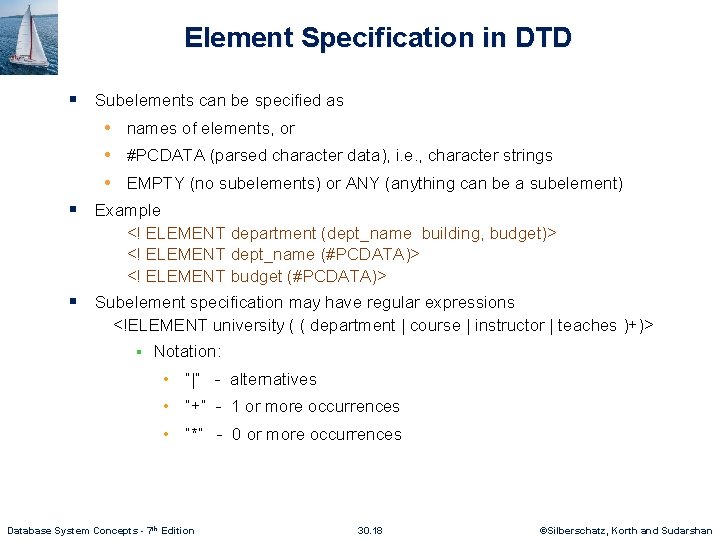 Element Specification in DTD § Subelements can be specified as • names of elements,
