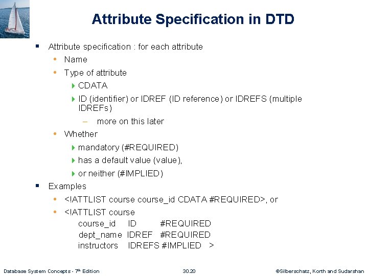 Attribute Specification in DTD § Attribute specification : for each attribute • Name •