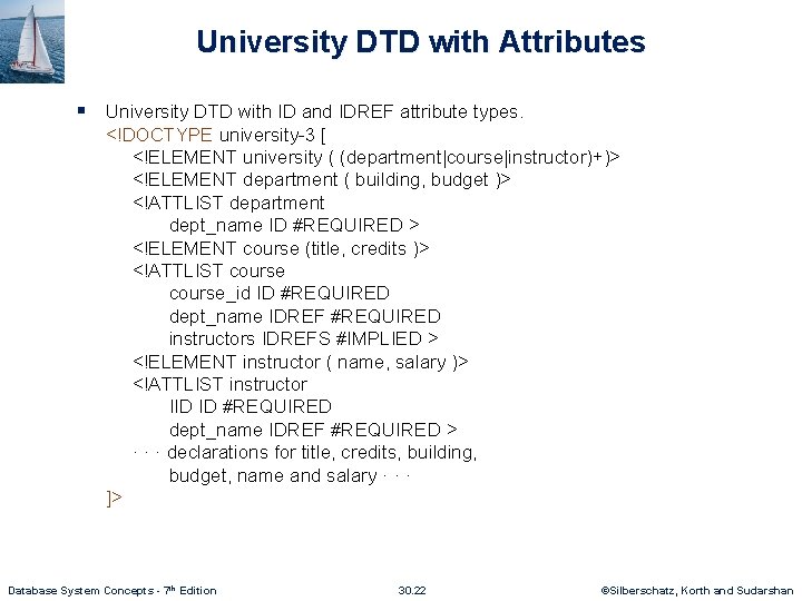 University DTD with Attributes § University DTD with ID and IDREF attribute types. <!DOCTYPE