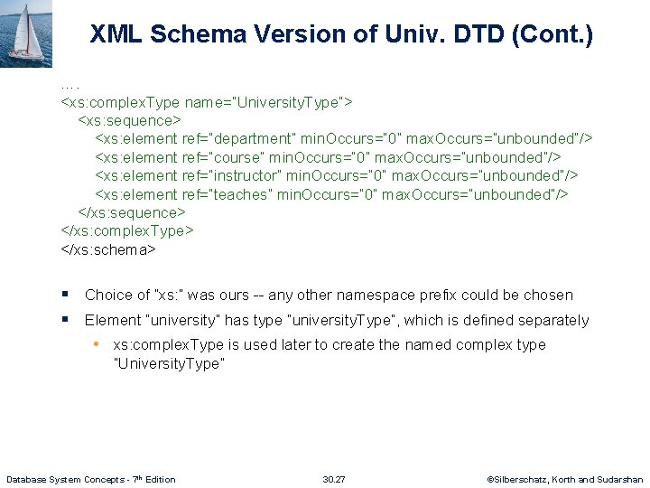 XML Schema Version of Univ. DTD (Cont. ) …. <xs: complex. Type name=“University. Type”>