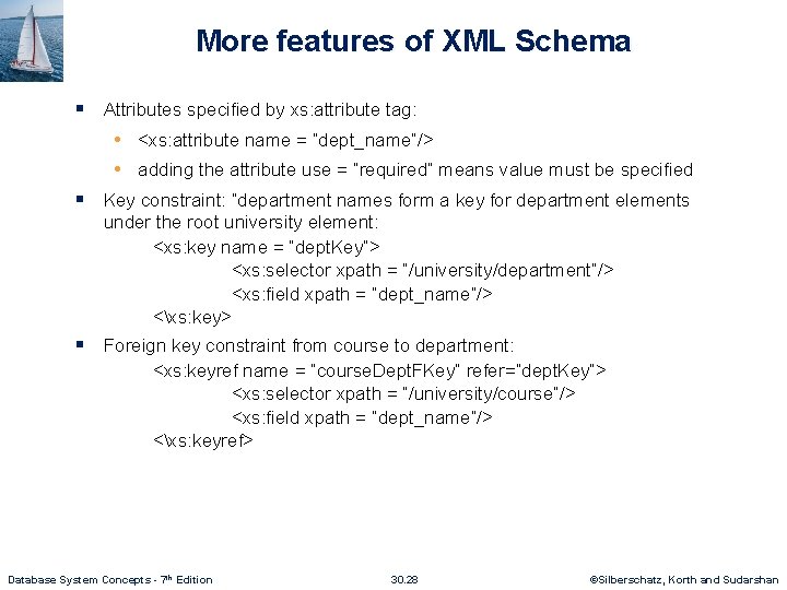 More features of XML Schema § Attributes specified by xs: attribute tag: • <xs: