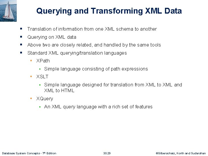 Querying and Transforming XML Data § § Translation of information from one XML schema