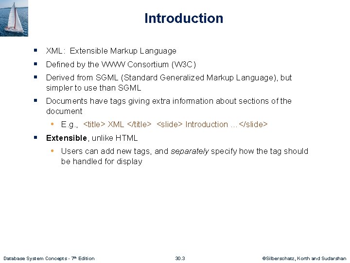 Introduction § XML: Extensible Markup Language § Defined by the WWW Consortium (W 3