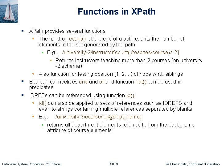 Functions in XPath § XPath provides several functions • The function count() at the