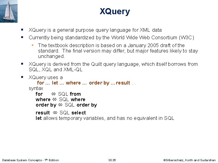 XQuery § XQuery is a general purpose query language for XML data § Currently