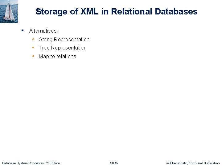 Storage of XML in Relational Databases § Alternatives: • String Representation • Tree Representation