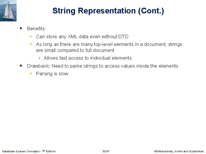 String Representation (Cont. ) § Benefits: • Can store any XML data even without