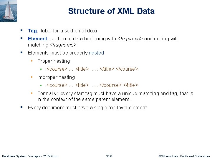 Structure of XML Data § Tag: label for a section of data § Element: