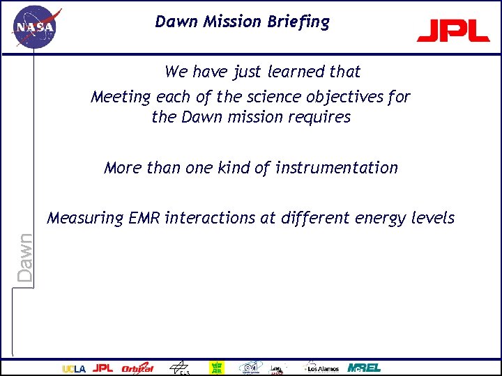 Dawn Mission Briefing We have just learned that Meeting each of the science objectives