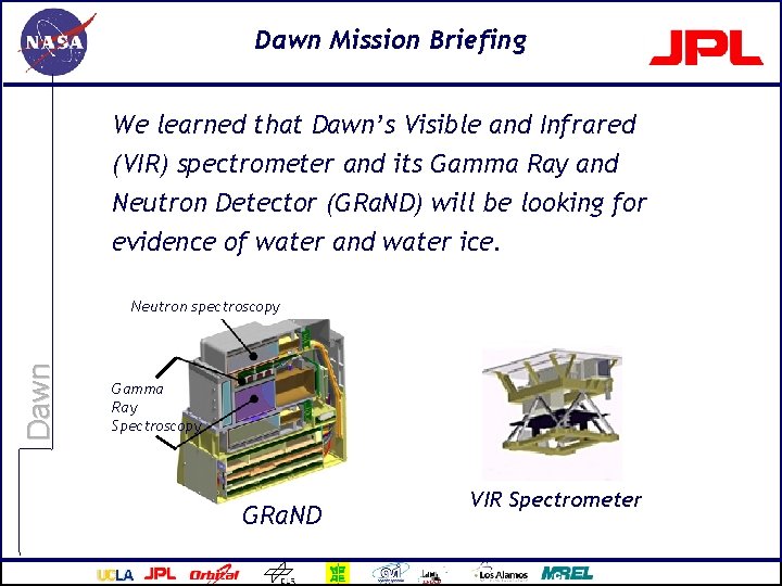 Dawn Mission Briefing We learned that Dawn’s Visible and Infrared (VIR) spectrometer and its
