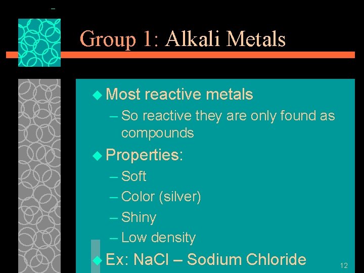 Group 1: Alkali Metals u Most reactive metals – So reactive they are only