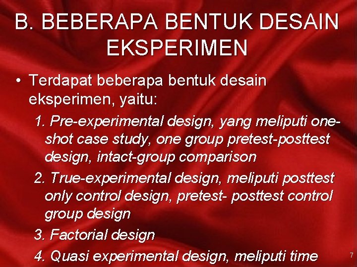 B. BEBERAPA BENTUK DESAIN EKSPERIMEN • Terdapat beberapa bentuk desain eksperimen, yaitu: 1. Pre-experimental