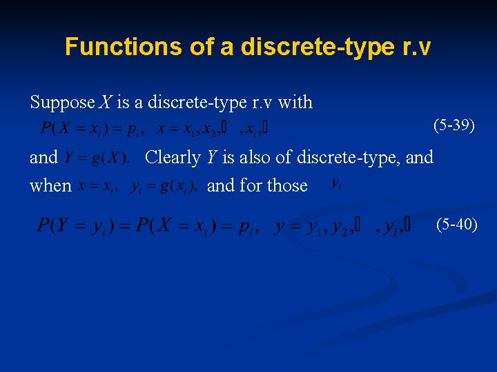 Functions of a discrete-type r. v Suppose X is a discrete-type r. v with