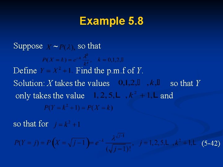 Example 5. 8 Suppose so that Define Find the p. m. f of Y.