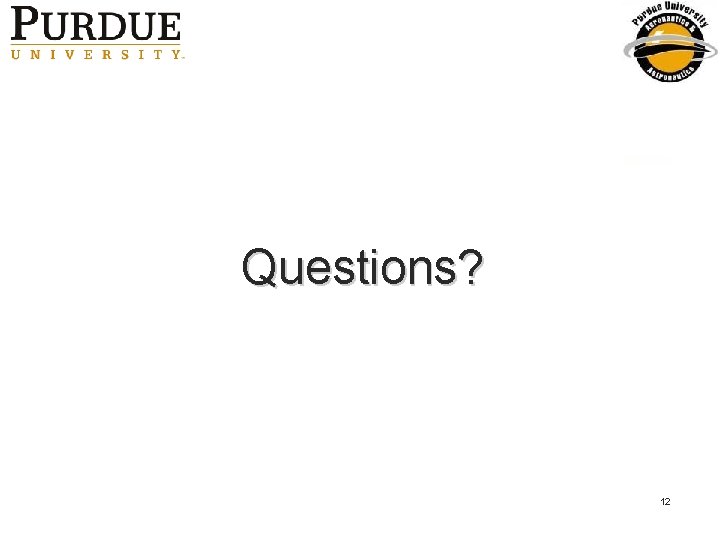 Questions? 12 