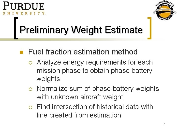 Preliminary Weight Estimate n Fuel fraction estimation method ¡ ¡ ¡ Analyze energy requirements