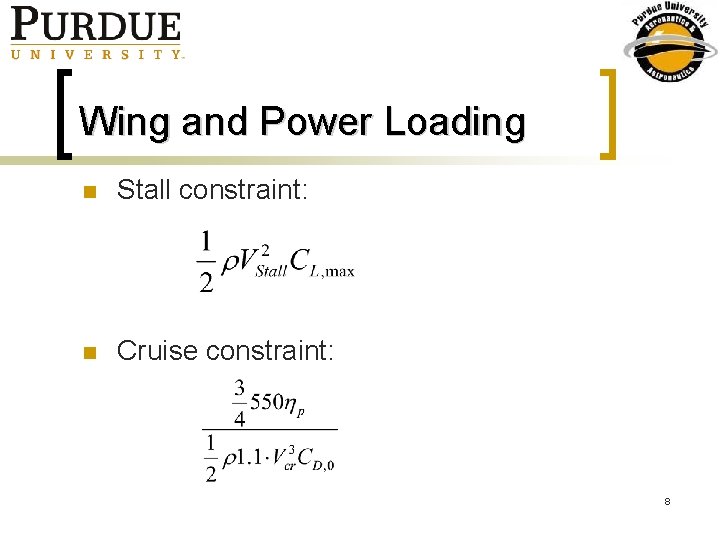 Wing and Power Loading n Stall constraint: n Cruise constraint: 8 