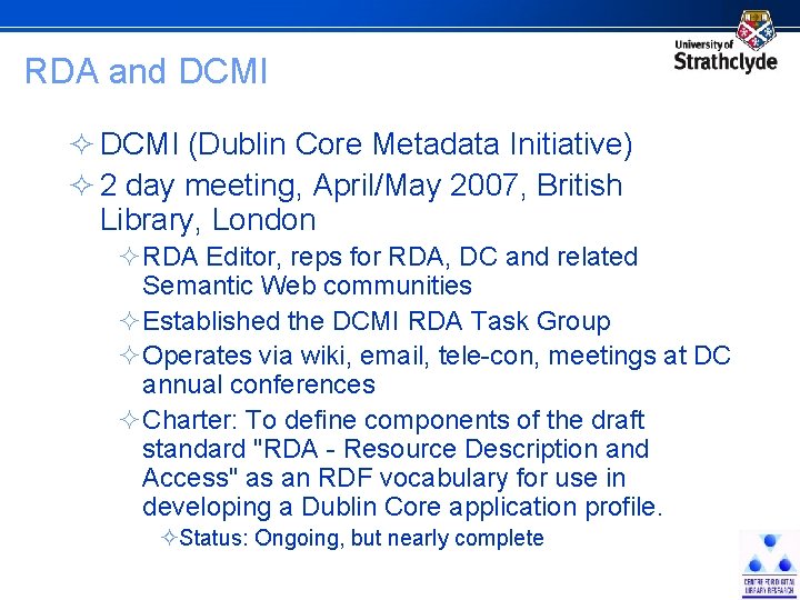 RDA and DCMI ² DCMI (Dublin Core Metadata Initiative) ² 2 day meeting, April/May