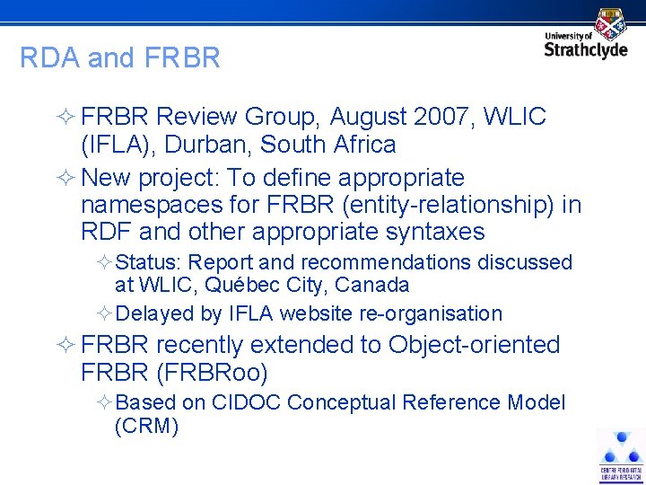 RDA and FRBR ² FRBR Review Group, August 2007, WLIC (IFLA), Durban, South Africa