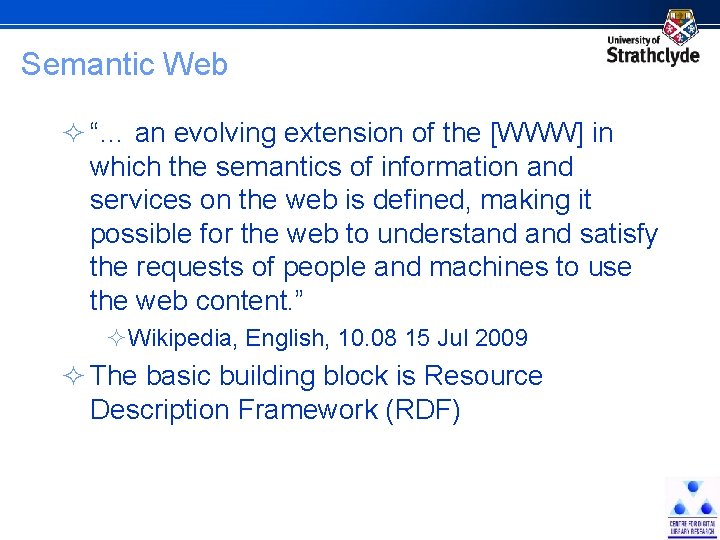 Semantic Web ² “… an evolving extension of the [WWW] in which the semantics