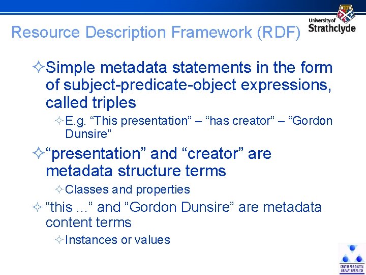 Resource Description Framework (RDF) ²Simple metadata statements in the form of subject-predicate-object expressions, called