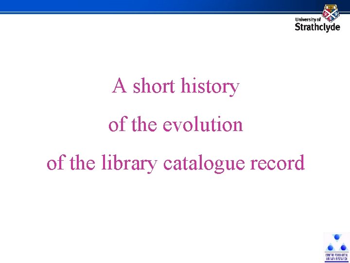 A short history of the evolution of the library catalogue record 