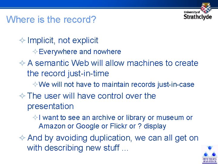 Where is the record? ² Implicit, not explicit ²Everywhere and nowhere ² A semantic