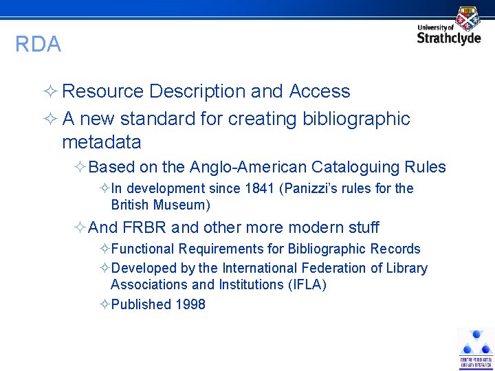 RDA ² Resource Description and Access ² A new standard for creating bibliographic metadata