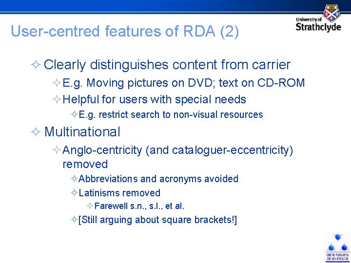 User-centred features of RDA (2) ² Clearly distinguishes content from carrier ²E. g. Moving