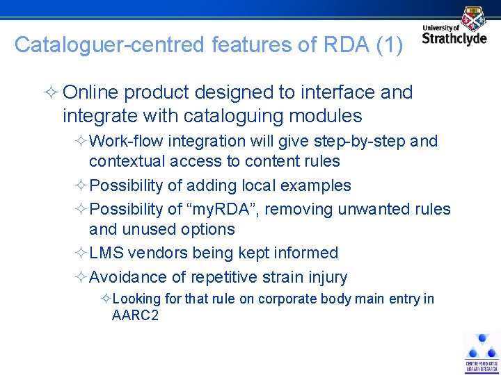 Cataloguer-centred features of RDA (1) ² Online product designed to interface and integrate with