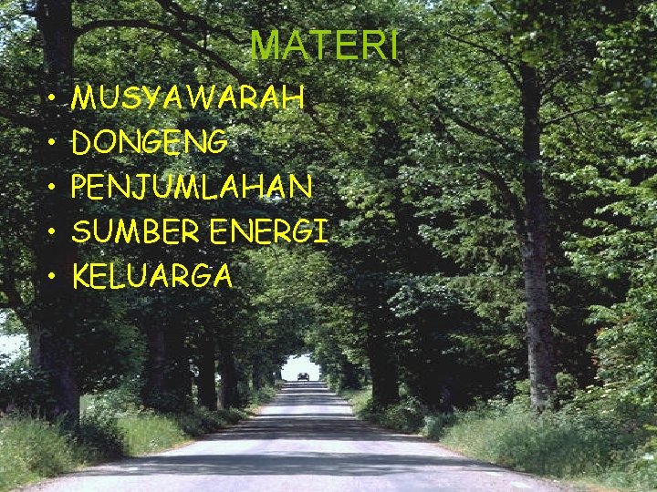 MATERI • • • MUSYAWARAH DONGENG PENJUMLAHAN SUMBER ENERGI KELUARGA 