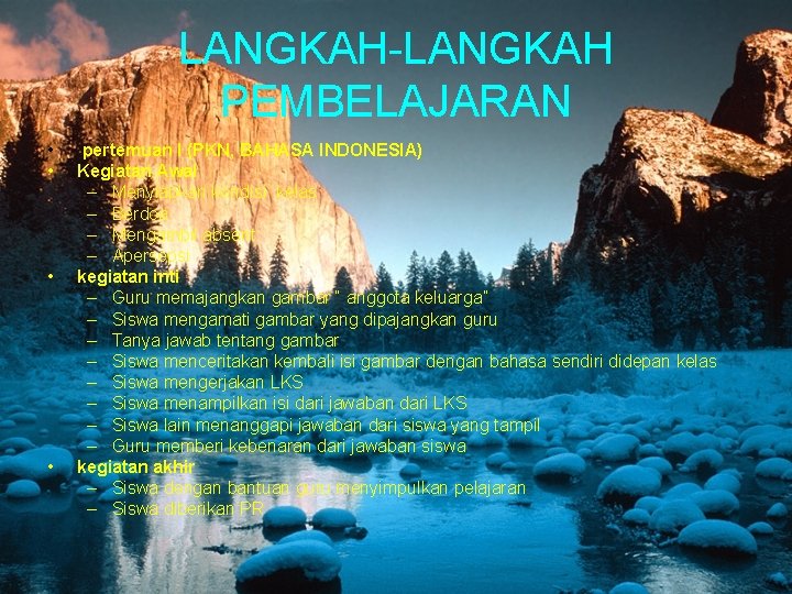 LANGKAH-LANGKAH PEMBELAJARAN • • pertemuan I (PKN, BAHASA INDONESIA) Kegiatan Awal – Menyiapkan kondisi