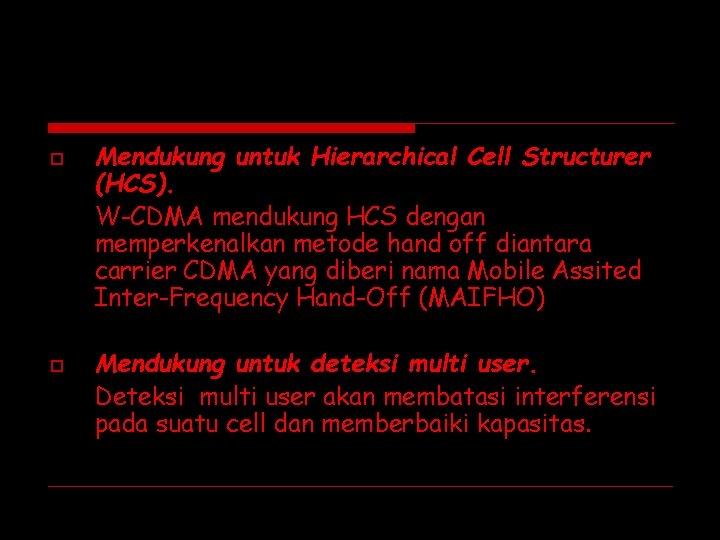 o o Mendukung untuk Hierarchical Cell Structurer (HCS). W-CDMA mendukung HCS dengan memperkenalkan metode