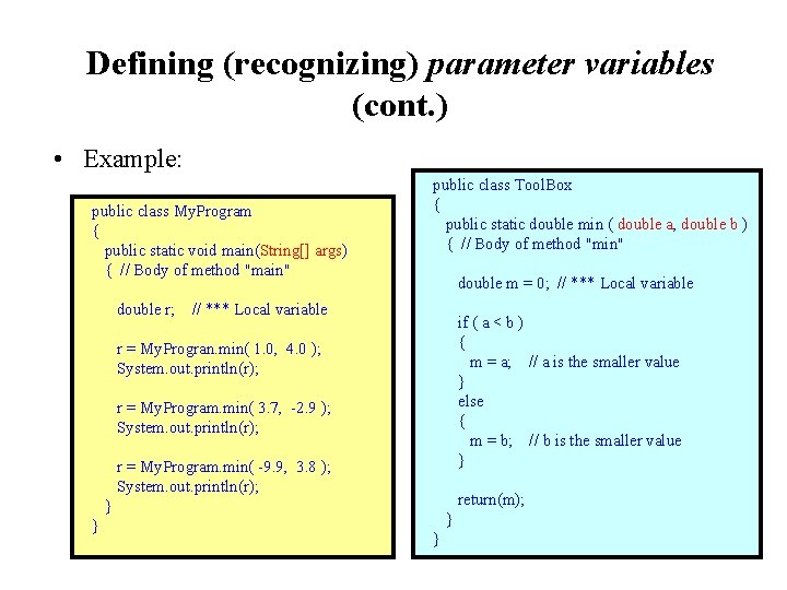 Defining (recognizing) parameter variables (cont. ) • Example: public class My. Program { public
