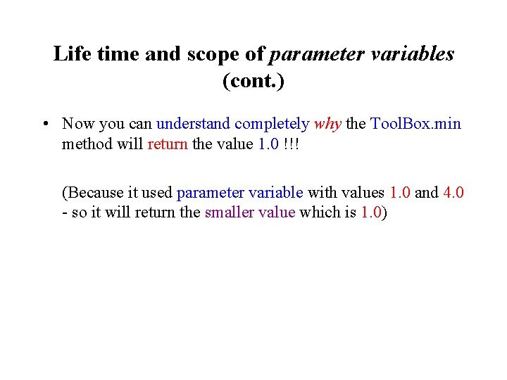 Life time and scope of parameter variables (cont. ) • Now you can understand