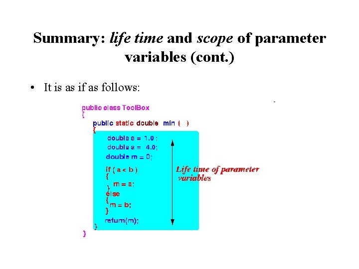 Summary: life time and scope of parameter variables (cont. ) • It is as