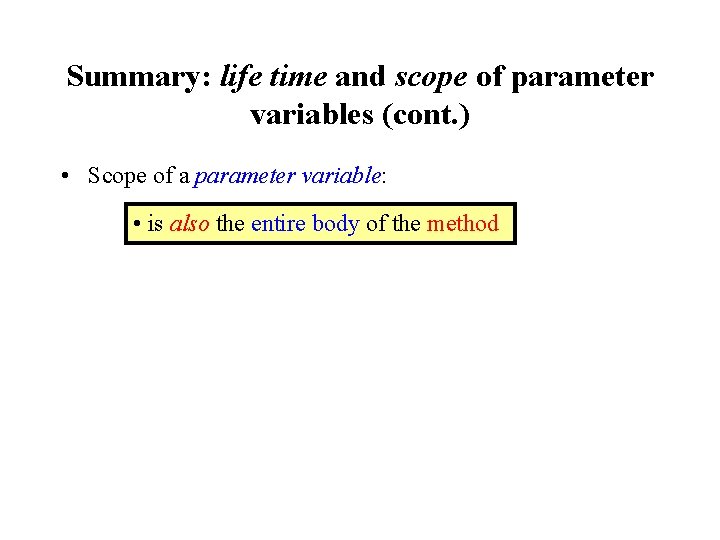 Summary: life time and scope of parameter variables (cont. ) • Scope of a