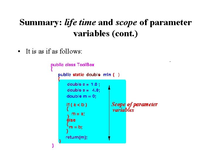 Summary: life time and scope of parameter variables (cont. ) • It is as