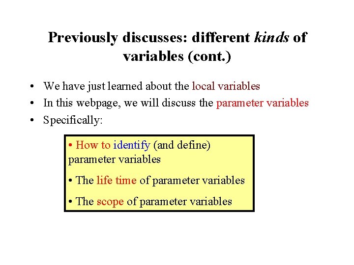 Previously discusses: different kinds of variables (cont. ) • We have just learned about