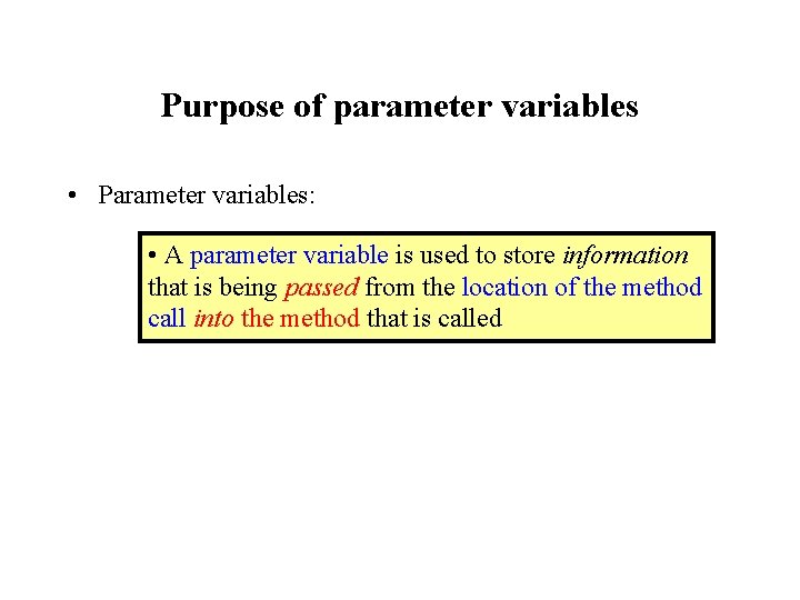 Purpose of parameter variables • Parameter variables: • A parameter variable is used to