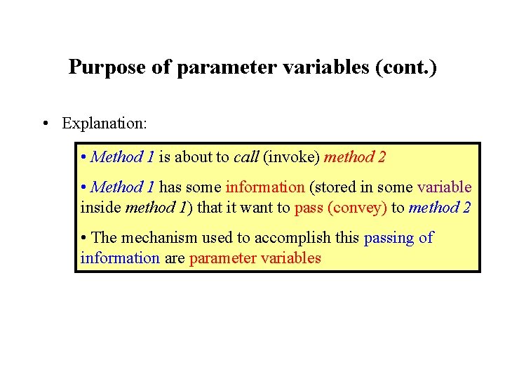 Purpose of parameter variables (cont. ) • Explanation: • Method 1 is about to