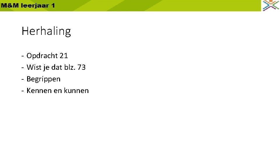 Herhaling - Opdracht 21 Wist je dat blz. 73 Begrippen Kennen en kunnen 