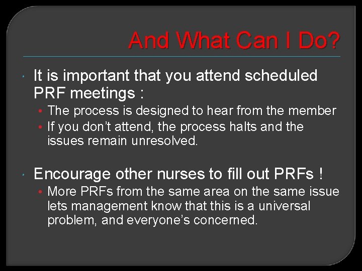 And What Can I Do? It is important that you attend scheduled PRF meetings